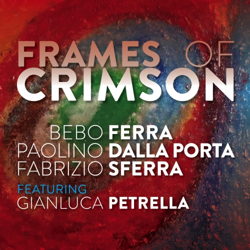 VVJ 114 - Bebo Ferra, Paolino Dalla Porta, Fabrizio Sferra, Gianluca Petrella - Frames of Crimson