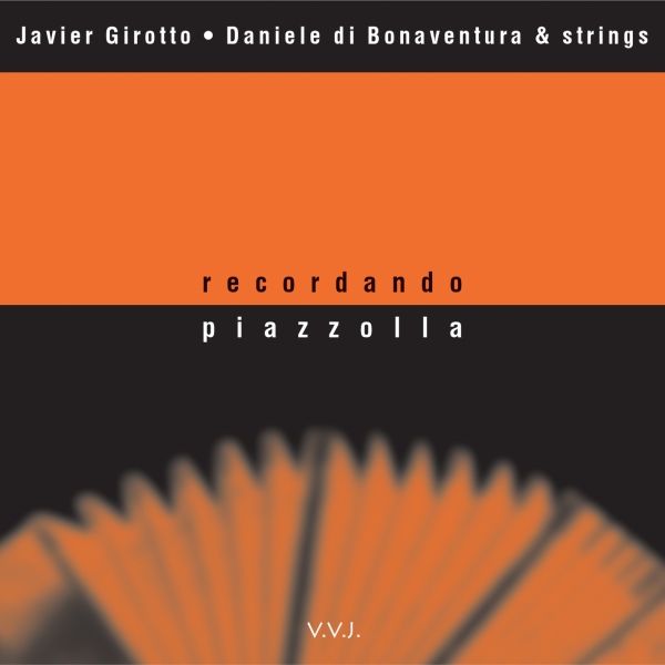 VVJ 038 - Javier Girotto, Daniele Di Bonaventura &amp; Strings - Recordando Piazzolla