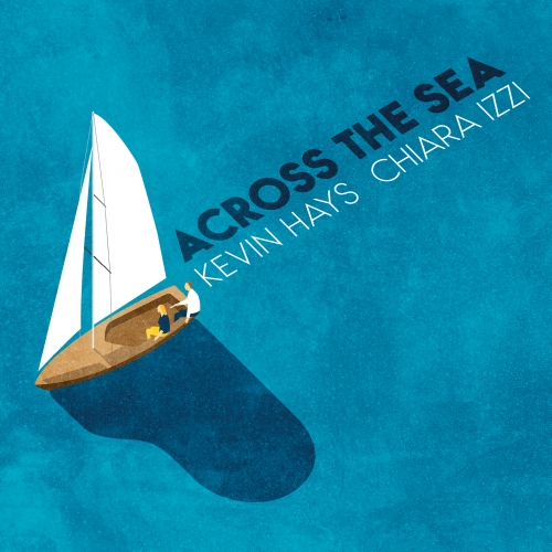 VVJ 128 - Kevin Hays e Chiara Izzi - Across the sea